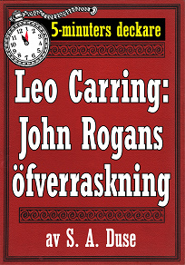Omslagsbild för 5-minuters deckare. Leo Carring: John Rogans öfverraskning. Återutgivning av text från 1922