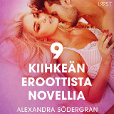 Omslagsbild för 9 kiihkeän eroottista novellia Alexandra Södergranilta