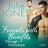 Omslagsbild för Friends with Benefits: Through Tony's Eyes
