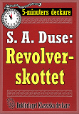 Omslagsbild för 5-minuters deckare. S. A. Duse: Revolverskottet. Detektivhistoria. Återutgivning av text från 1920