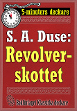 Omslagsbild för 5-minuters deckare. S. A. Duse: Revolverskottet. Detektivhistoria. Återutgivning av text från 1920