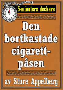 Omslagsbild för 5-minuters deckare. Den bortkastade cigarettpåsen. Återutgivning av text från 1935