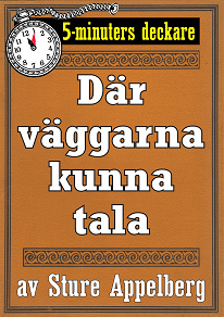 Omslagsbild för 5-minuters deckare. Där väggarna kunna tala. Återutgivning av text från 1944