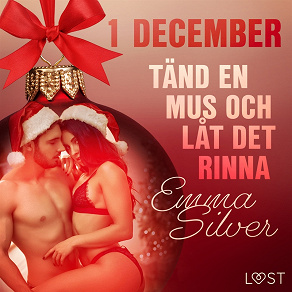 Omslagsbild för 1 december: Tänd en mus och låt det rinna - en erotisk julkalender