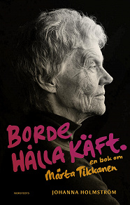 Cover for Borde hålla käft : en bok om Märta Tikkanen