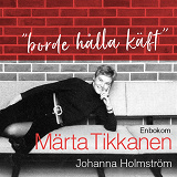 Cover for "Borde hålla käft" - En bok om Märta Tikkanen
