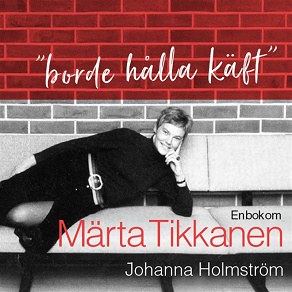 Omslagsbild för "Borde hålla käft" - En bok om Märta Tikkanen