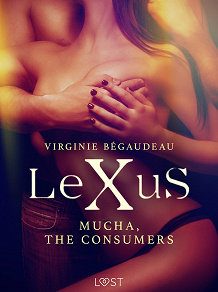 Omslagsbild för LeXuS: Mucha, The Consumers - Erotic dystopia