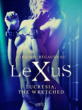Cover for LeXuS : Lucresia, the Wretched - Erotic dystopia
