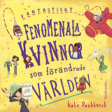 Cover for Fantastiskt fenomenala kvinnor som förändrade världen
