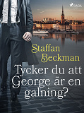 Omslagsbild för Tycker du att George är en galning?