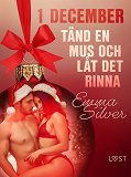 Omslagsbild för 1 december: Tänd en mus och låt det rinna - en erotisk julkalender