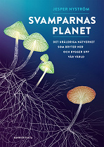 Cover for Svamparnas planet : Det uråldriga nätverket som bryter ner och bygger upp vår värld