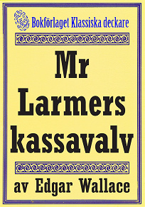 Omslagsbild för Mr Larmers kassavalv. Återutgivning av text från 1930