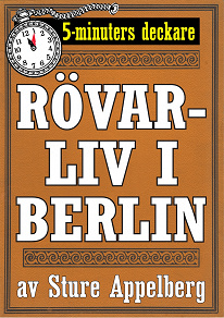 Omslagsbild för 5-minuters deckare. Rövarliv i Berlin. Återutgivning av text från 1935