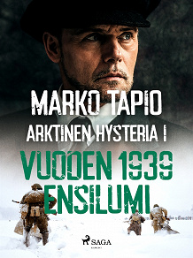 Omslagsbild för Arktinen hysteria I: Vuoden 1939 ensilumi