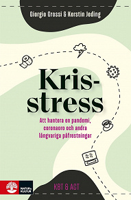 Cover for Krisstress : att hantera en pandemi, coronaoro och andra särski