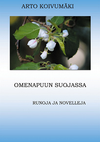 Omslagsbild för Omenapuun suojassa: Runoja ja Novelleja