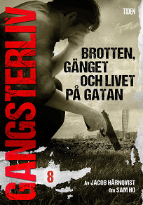 Omslagsbild för Gangsterliv 8: Brotten, gänget och livet på gatan