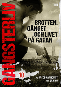 Omslagsbild för Gangsterliv 10: Brotten, gänget och livet på gatan