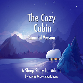 Cover for The Cozy Cabin. A Sleep Story for Adults. Binaural Version