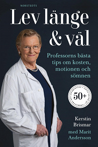 Cover for Lev länge & väl : professorns bästa tips om kosten, motionen och sömnen