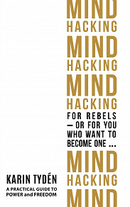 Omslagsbild för Mind Hacking for Rebels - or for you who want to become one...
