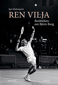 Cover for Ren vilja - Berättelsen om Björn Borg