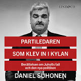 Cover for Partiledaren som klev in i kylan: Berättelsen om Juholts fall och den nya politiken