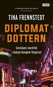 Omslagsbild för Diplomatdottern : svenskans mardröm i ökända Bangkok-fängelset