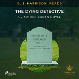 Omslagsbild för B. J. Harrison Reads The Dying Detective