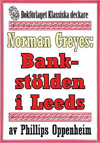 Omslagsbild för Norman Greyes: Bankstölden i Leeds. Återutgivning av text från 1925