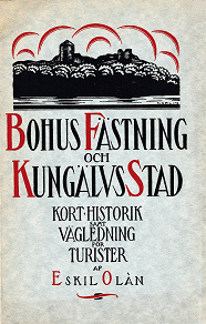 Omslagsbild för Skildring av Bohus fästning och Kungälvs stad. Återutgivning av text från 1923