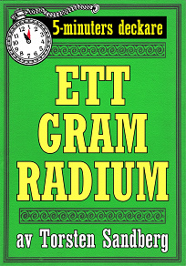 Omslagsbild för 5-minuters deckare. Ett gram radium. Återutgivning av text från 1928