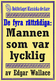 Omslagsbild för De fyra rättrådiga: Mannen som var lycklig. Återutgivning av text från 1925