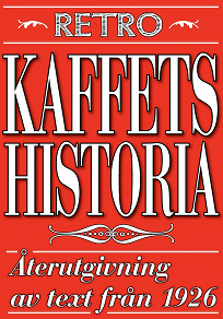 Omslagsbild för Kaffets historia. Återutgivning av text från 1926