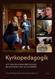 Omslagsbild för Kyrkopedagogik - att visa en kyrka med dialog, delaktighet och alla sinnen