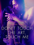 Omslagsbild för Don’t touch the art, touch me - Erotic Short Story