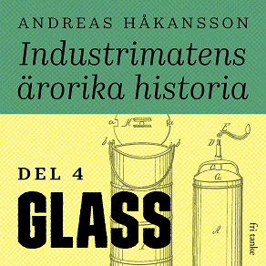 Cover for Industrimatens ärorika historia: Glass
