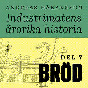 Omslagsbild för Industrimatens ärorika historia: Bröd