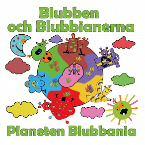 Omslagsbild för Blubben och Blubbianerna: Planeten Blubbania
