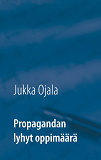 Omslagsbild för Propagandan lyhyt oppimäärä