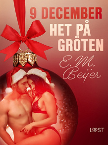 Omslagsbild för 9 december: Het på gröten - en erotisk julkalender