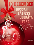 Cover for 13 december: Gossar, låt oss julkåta vara - en erotisk julkalender