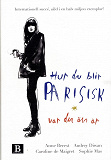 Cover for Hur du blir parisisk var du än är