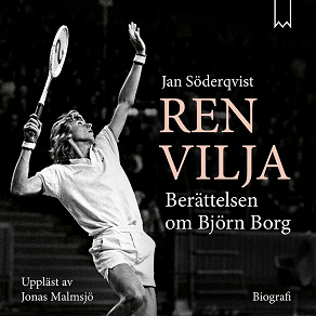 Cover for Ren vilja - Berättelsen om Björn Borg
