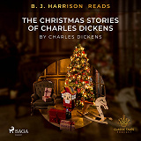 Bokomslag för B. J. Harrison Reads The Christmas Stories of Charles Dickens