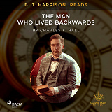 Omslagsbild för B. J. Harrison Reads The Man Who Lived Backwards
