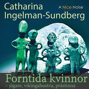 Cover for Forntida kvinnor Jägare Vikingahustru  Prästinna
