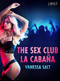 Cover for The Sex Club La Cabaña - Erotic Short Story